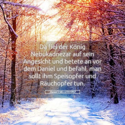 Picture 05 - Daniel 2:46 LUTH1912 - Da fiel der König Nebukadnezar auf sein - Bible Verse Picture