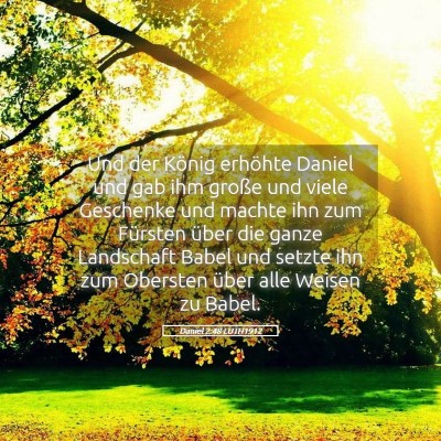 Picture 05 - Daniel 2:48 LUTH1912 - Und der König erhöhte Daniel und gab ihm große - Bible Verse Picture