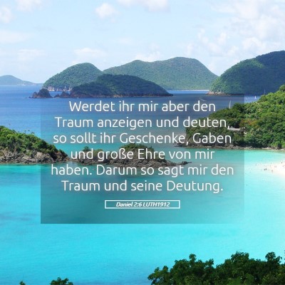 Picture 05 - Daniel 2:6 LUTH1912 - Werdet ihr mir aber den Traum anzeigen und - Bible Verse Picture