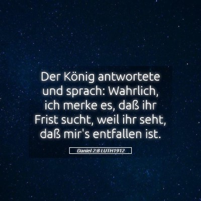 Picture 05 - Daniel 2:8 LUTH1912 - Der König antwortete und sprach: Wahrlich, ich - Bible Verse Picture