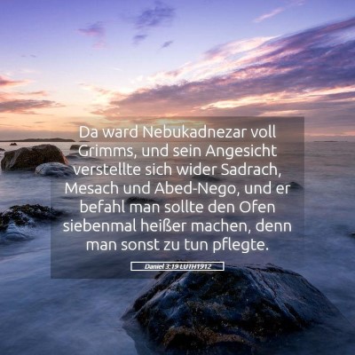 Picture 05 - Daniel 3:19 LUTH1912 - Da ward Nebukadnezar voll Grimms, und sein - Bible Verse Picture