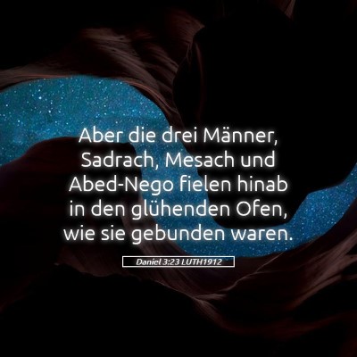 Picture 05 - Daniel 3:23 LUTH1912 - Aber die drei Männer, Sadrach, Mesach und - Bible Verse Picture