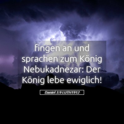 Picture 05 - Daniel 3:9 LUTH1912 - fingen an und sprachen zum König Nebukadnezar: - Bible Verse Picture