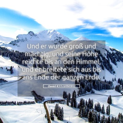 Picture 05 - Daniel 4:11 LUTH1912 - Und er wurde groß und mächtig, und seine Höhe - Bible Verse Picture