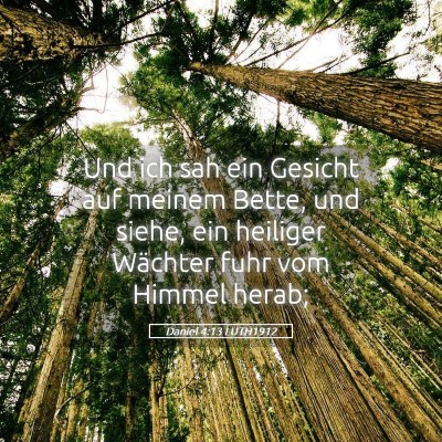 Picture 05 - Daniel 4:13 LUTH1912 - Und ich sah ein Gesicht auf meinem Bette, und - Bible Verse Picture