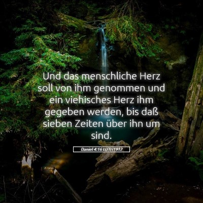 Picture 05 - Daniel 4:16 LUTH1912 - Und das menschliche Herz soll von ihm genommen - Bible Verse Picture
