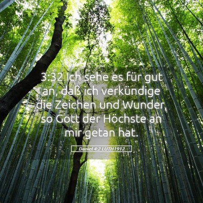 Picture 05 - Daniel 4:2 LUTH1912 - 3:32 Ich sehe es für gut an, daß ich - Bible Verse Picture