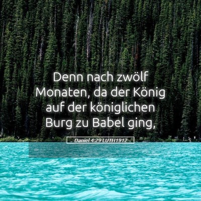 Picture 05 - Daniel 4:29 LUTH1912 - Denn nach zwölf Monaten, da der König auf der - Bible Verse Picture