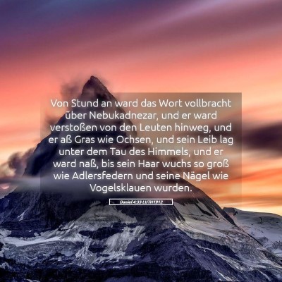 Picture 05 - Daniel 4:33 LUTH1912 - Von Stund an ward das Wort vollbracht über - Bible Verse Picture