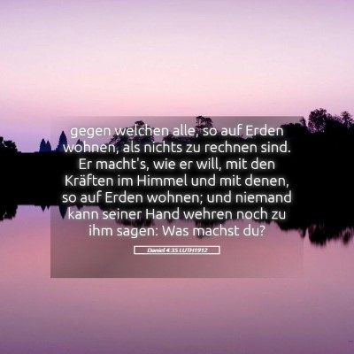 Picture 05 - Daniel 4:35 LUTH1912 - gegen welchen alle, so auf Erden wohnen, als - Bible Verse Picture
