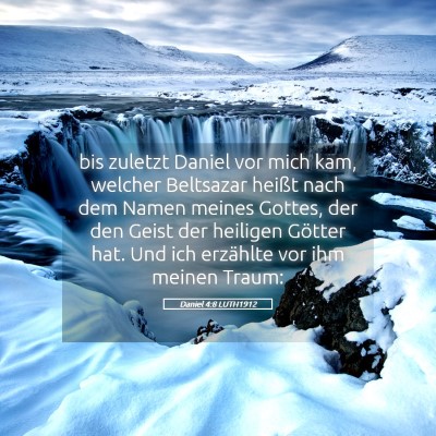 Picture 05 - Daniel 4:8 LUTH1912 - bis zuletzt Daniel vor mich kam, welcher - Bible Verse Picture