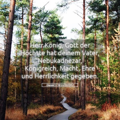 Picture 05 - Daniel 5:18 LUTH1912 - Herr König, Gott der Höchste hat deinem Vater, - Bible Verse Picture