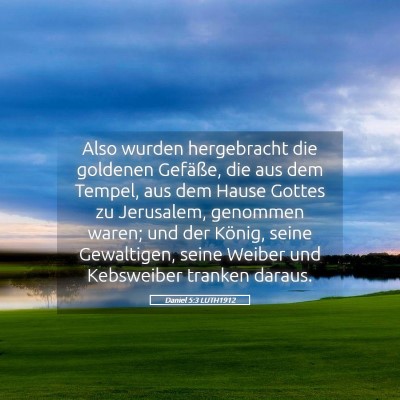 Picture 05 - Daniel 5:3 LUTH1912 - Also wurden hergebracht die goldenen Gefäße, - Bible Verse Picture