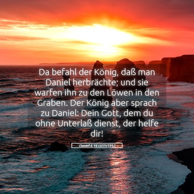Picture 05 - Daniel 6:16 LUTH1912 - Da befahl der König, daß man Daniel - Bible Verse Picture