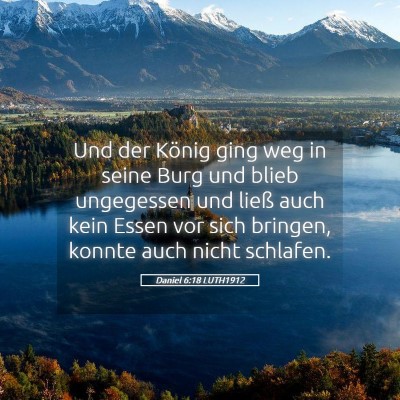 Picture 05 - Daniel 6:18 LUTH1912 - Und der König ging weg in seine Burg und blieb - Bible Verse Picture