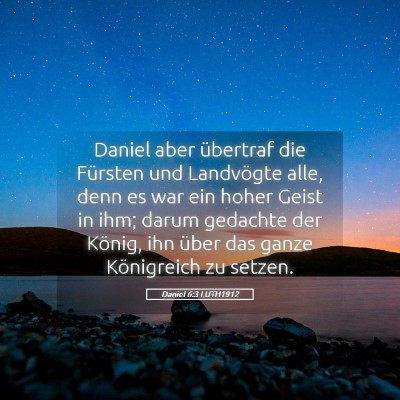 Picture 05 - Daniel 6:3 LUTH1912 - Daniel aber übertraf die Fürsten und Landvögte - Bible Verse Picture