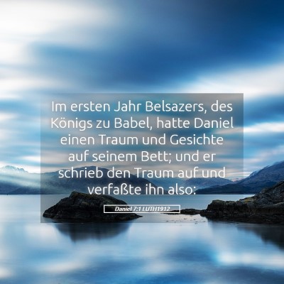 Picture 05 - Daniel 7:1 LUTH1912 - Im ersten Jahr Belsazers, des Königs zu Babel, - Bible Verse Picture