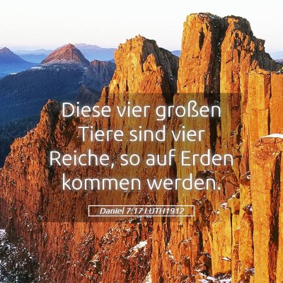 Picture 05 - Daniel 7:17 LUTH1912 - Diese vier großen Tiere sind vier Reiche, so auf - Bible Verse Picture