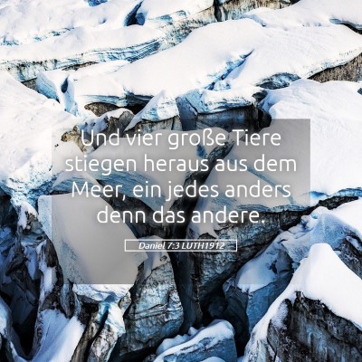 Picture 05 - Daniel 7:3 LUTH1912 - Und vier große Tiere stiegen heraus aus dem - Bible Verse Picture