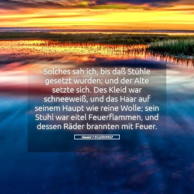 Picture 05 - Daniel 7:9 LUTH1912 - Solches sah ich, bis daß Stühle gesetzt wurden; - Bible Verse Picture