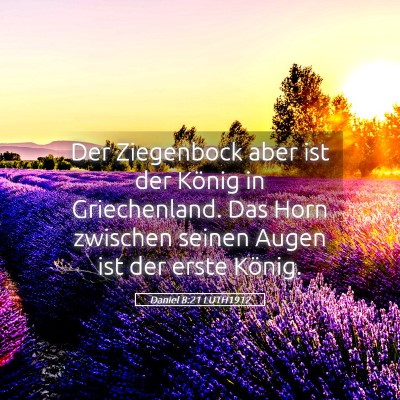 Picture 05 - Daniel 8:21 LUTH1912 - Der Ziegenbock aber ist der König in - Bible Verse Picture