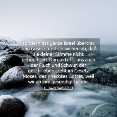 Picture 05 - Daniel 9:11 LUTH1912 - sondern das ganze Israel übertrat dein Gesetz, - Bible Verse Picture
