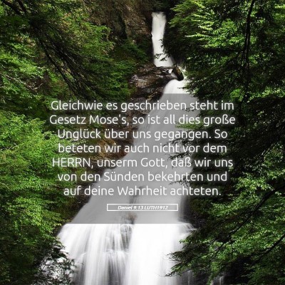 Picture 05 - Daniel 9:13 LUTH1912 - Gleichwie es geschrieben steht im Gesetz Mose's, - Bible Verse Picture