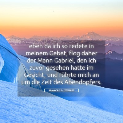 Picture 05 - Daniel 9:21 LUTH1912 - eben da ich so redete in meinem Gebet, flog daher - Bible Verse Picture