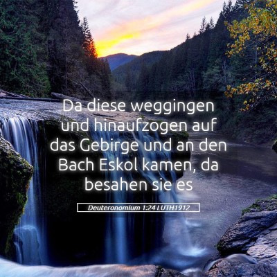 Picture 05 - Deuteronomium 1:24 LUTH1912 - Da diese weggingen und hinaufzogen auf das - Bible Verse Picture