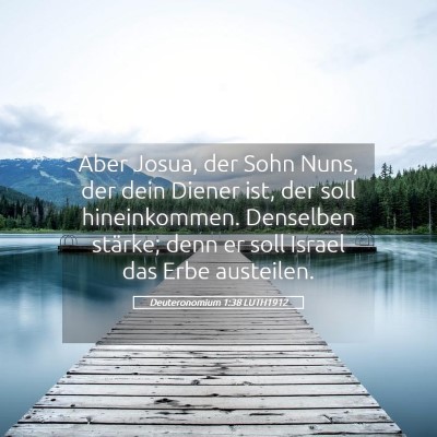 Picture 05 - Deuteronomium 1:38 LUTH1912 - Aber Josua, der Sohn Nuns, der dein Diener ist, - Bible Verse Picture