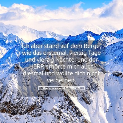 Picture 05 - Deuteronomium 10:10 LUTH1912 - Ich aber stand auf dem Berge, wie das erstemal, - Bible Verse Picture