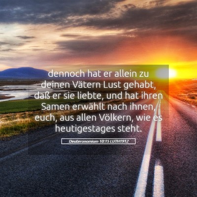 Picture 05 - Deuteronomium 10:15 LUTH1912 - dennoch hat er allein zu deinen Vätern Lust - Bible Verse Picture
