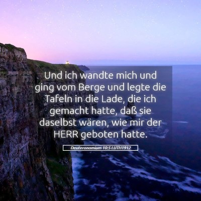 Picture 05 - Deuteronomium 10:5 LUTH1912 - Und ich wandte mich und ging vom Berge und legte - Bible Verse Picture