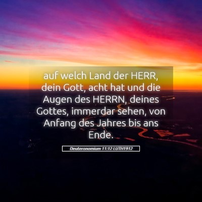 Picture 05 - Deuteronomium 11:12 LUTH1912 - auf welch Land der HERR, dein Gott, acht hat und - Bible Verse Picture