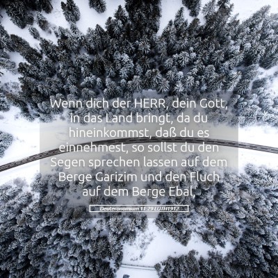 Picture 05 - Deuteronomium 11:29 LUTH1912 - Wenn dich der HERR, dein Gott, in das Land - Bible Verse Picture