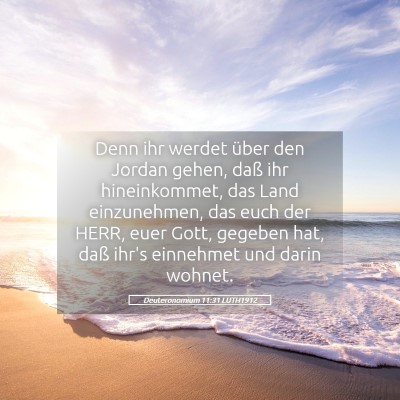 Picture 05 - Deuteronomium 11:31 LUTH1912 - Denn ihr werdet über den Jordan gehen, daß ihr - Bible Verse Picture