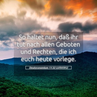 Picture 05 - Deuteronomium 11:32 LUTH1912 - So haltet nun, daß ihr tut nach allen Geboten - Bible Verse Picture
