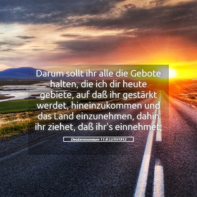 Picture 05 - Deuteronomium 11:8 LUTH1912 - Darum sollt ihr alle die Gebote halten, die ich - Bible Verse Picture