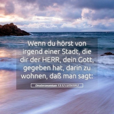 Picture 05 - Deuteronomium 13:12 LUTH1912 - Wenn du hörst von irgend einer Stadt, die dir - Bible Verse Picture