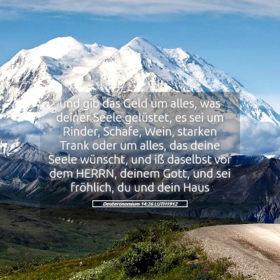 Picture 05 - Deuteronomium 14:26 LUTH1912 - und gib das Geld um alles, was deiner Seele - Bible Verse Picture