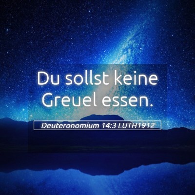 Picture 05 - Deuteronomium 14:3 LUTH1912 - Du sollst keine Greuel - Bible Verse Picture