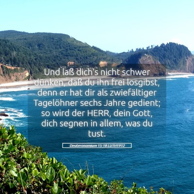 Picture 05 - Deuteronomium 15:18 LUTH1912 - Und laß dich's nicht schwer dünken, daß du ihn - Bible Verse Picture