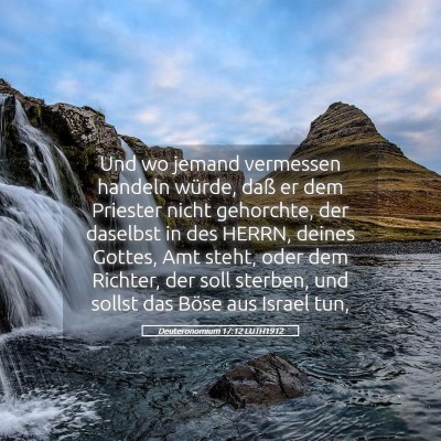 Picture 05 - Deuteronomium 17:12 LUTH1912 - Und wo jemand vermessen handeln würde, daß er - Bible Verse Picture