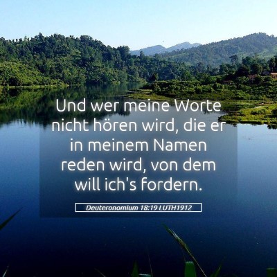 Picture 05 - Deuteronomium 18:19 LUTH1912 - Und wer meine Worte nicht hören wird, die er in - Bible Verse Picture