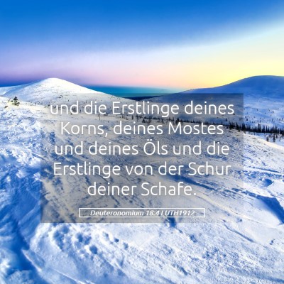 Picture 05 - Deuteronomium 18:4 LUTH1912 - und die Erstlinge deines Korns, deines Mostes und - Bible Verse Picture