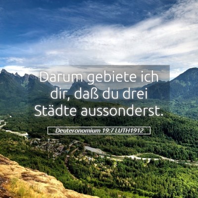 Picture 05 - Deuteronomium 19:7 LUTH1912 - Darum gebiete ich dir, daß du drei Städte - Bible Verse Picture