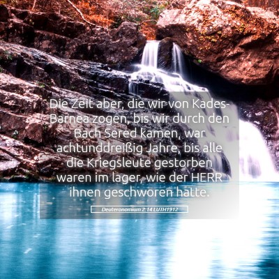 Picture 05 - Deuteronomium 2:14 LUTH1912 - Die Zeit aber, die wir von Kades-Barnea zogen, - Bible Verse Picture