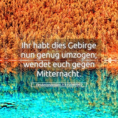 Picture 05 - Deuteronomium 2:3 LUTH1912 - Ihr habt dies Gebirge nun genug umzogen; wendet - Bible Verse Picture