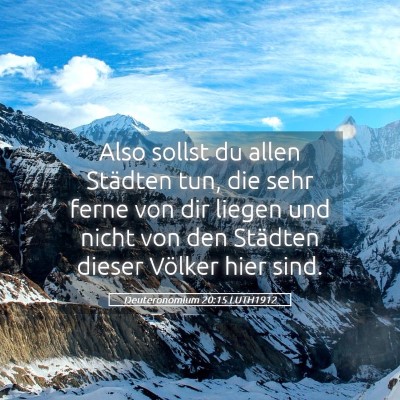 Picture 05 - Deuteronomium 20:15 LUTH1912 - Also sollst du allen Städten tun, die sehr ferne - Bible Verse Picture