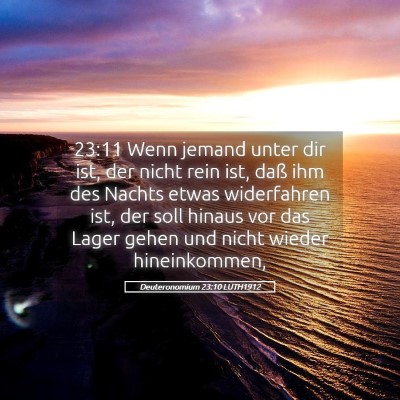 Picture 05 - Deuteronomium 23:10 LUTH1912 - 23:11 Wenn jemand unter dir ist, der nicht rein - Bible Verse Picture